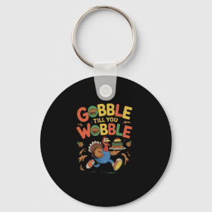 Gobble Till You Wobble Funny Turkey Thanksgiving Key Ring