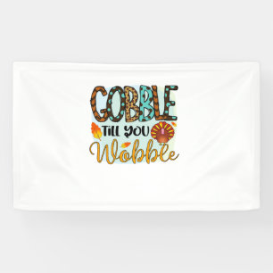 Gobble Till you Wobble Graphic Shirt Thanksgiving Banner