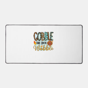 Gobble Till you Wobble Graphic Shirt Thanksgiving  Desk Mat