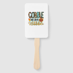 Gobble Till you Wobble Graphic Shirt Thanksgiving Hand Fan