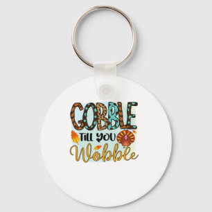 Gobble Till you Wobble Graphic Shirt Thanksgiving Key Ring
