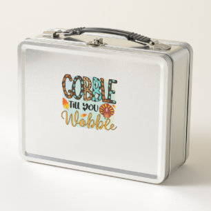 Gobble Till you Wobble Graphic Shirt Thanksgiving  Metal Lunch Box