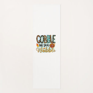 Gobble Till you Wobble Graphic Shirt Thanksgiving Yoga Mat