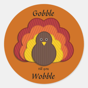 Gobble Till You Wobble! Happy Thanksgiving Classic Round Sticker