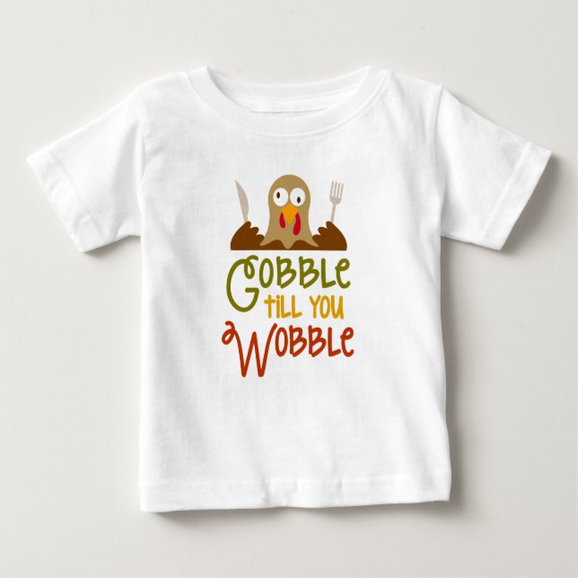 Gobble Till You Wobble Infant T-shirt (Front)
