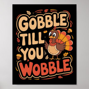 Gobble Till You Wobble Kids Outfit Toddler Thanksg Poster
