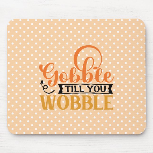 Gobble Till You Wobble Mouse Pad (Front)
