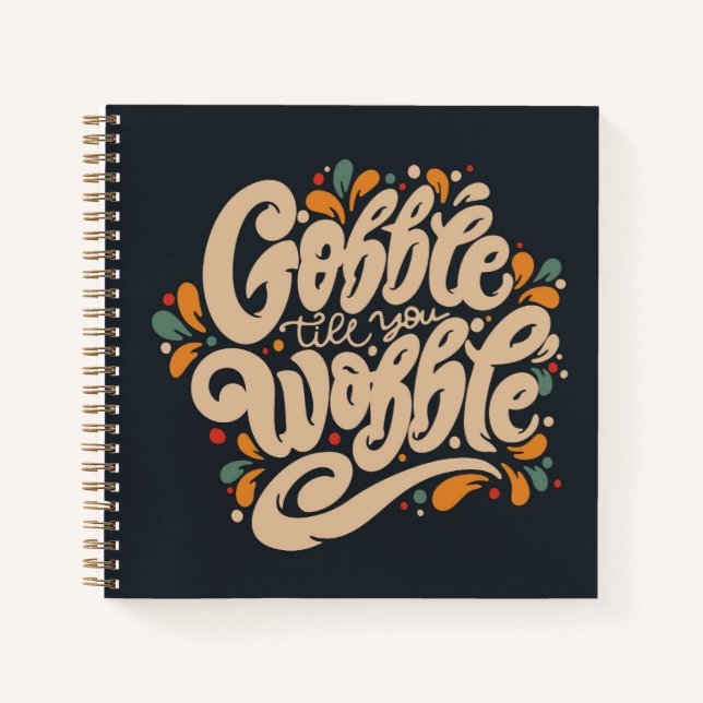Gobble Till You Wobble Notebook (Front)