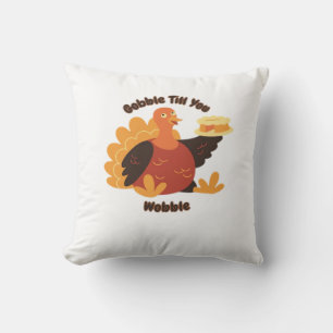 Gobble Till You Wobble Oversized T-Shirt.png Cushion