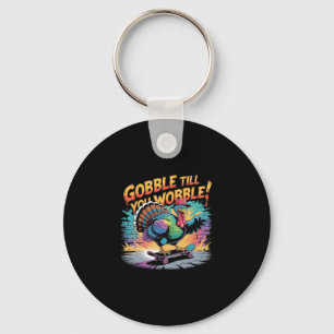 Gobble Till You Wobble Skateboarding Turkey Thanks Key Ring