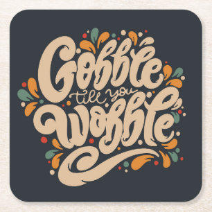 Gobble Till You Wobble Square Paper Coaster