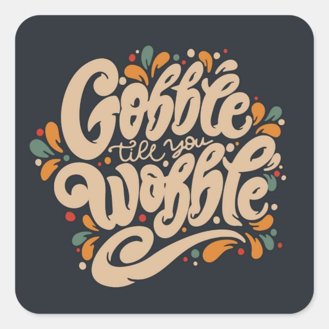 Gobble Till You Wobble Square Sticker (Front)