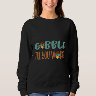 Gobble Till You Wobble Thanksgiving Day Sweatshirt