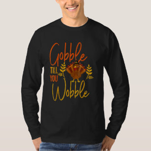 Gobble Till You Wobble Thanksgiving Family Matchin T-Shirt