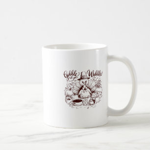 Gobble Till You Wobble Thanksgiving Turkey Men Wom Coffee Mug