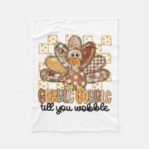 Gobble Till You Wobble Thanksgiving Turkey Men Wom Fleece Blanket