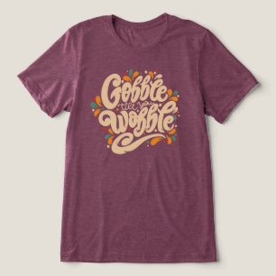 Gobble Till You Wobble Tri-Blend Shirt