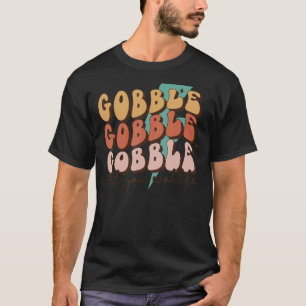 Gobble Till You Wobble Turkey Autumn Fall Thanksgi T-Shirt