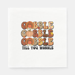 Gobble Till You Wobble Turkey Funny Thanksgiving  Napkin