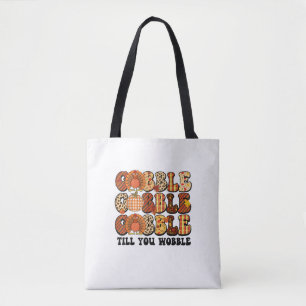 Gobble Till You Wobble Turkey Funny Thanksgiving  Tote Bag