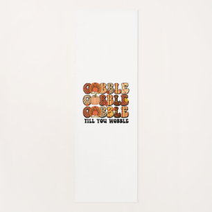 Gobble Till You Wobble Turkey Funny Thanksgiving Yoga Mat