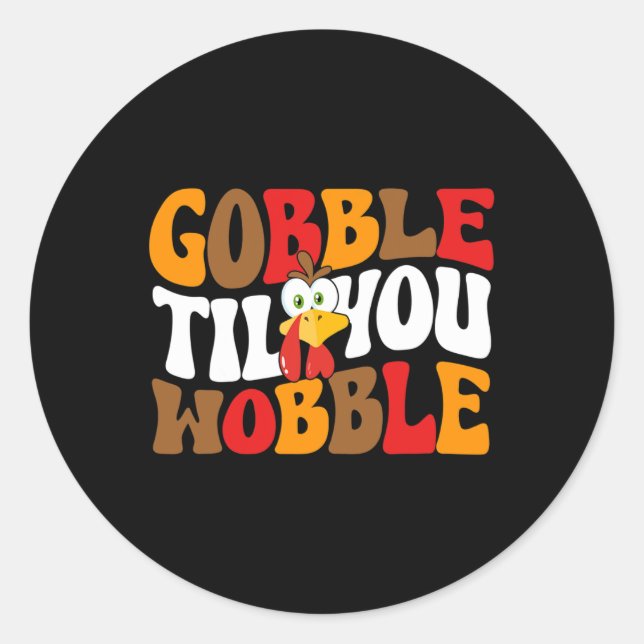 Gobble Till You Wobble Turkey Retro Fall Thanksgiv Classic Round Sticker (Front)