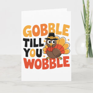 Gobble Till You Wobble Turkey Thanksgiving Costume Card