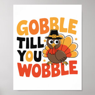 Gobble Till You Wobble Turkey Thanksgiving Costume Poster