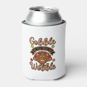 Gobble Till You Wobble Turkey Thanksgiving Family  Can Cooler