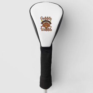 Gobble Till You Wobble Turkey Thanksgiving Family  Golf Head Cover