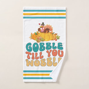Gobble Till You Wobble Turkey Thanksgiving Hand Towel
