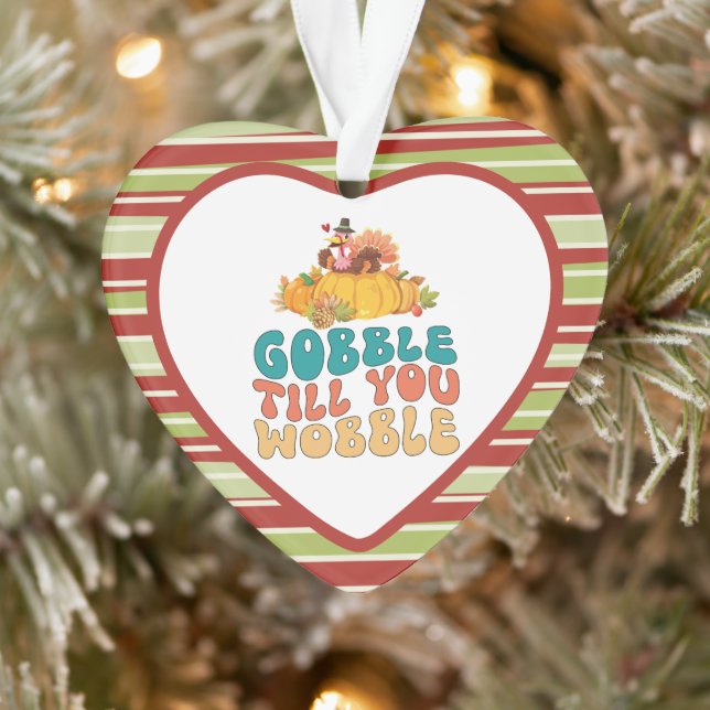 Gobble Till You Wobble Turkey Thanksgiving Ornament (Tree)