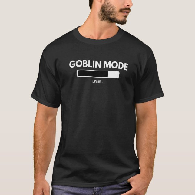 Goblin Mode Loading Meme, Funny Activate Mental He T-Shirt (Front)