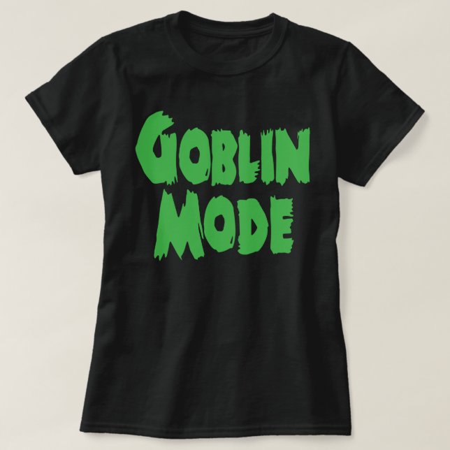 GOBLIN MODE T-Shirt (Design Front)