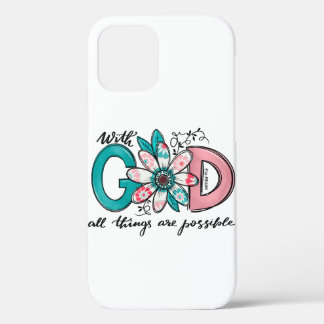 God all Things are Possible Christian iPhone 12 Case