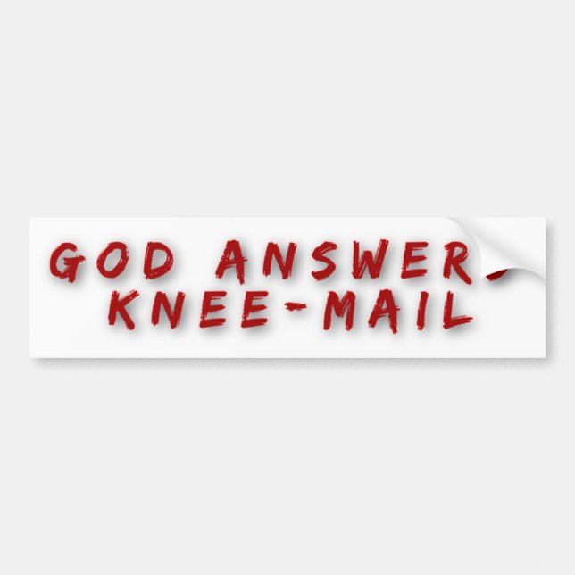 God Answers Knee Mail Funny Religious Bumper Sticker (Front)