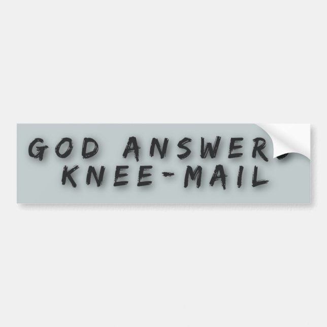 God Answers Knee Mail Funny Religious Bumper Sticker (Front)