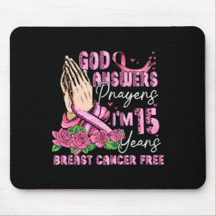 God Answers Prayers I'm 15 Years Breast Cancer Fre Mouse Pad
