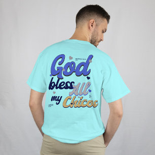 God Bless All My Chicos T-Shirt