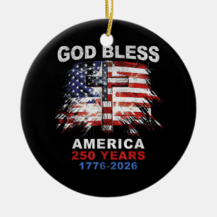 God Bless America 250 Years 1776-2026 Christian Cr Ceramic Ornament
