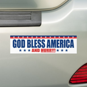 God Bless America And Hurry - Anti President Trump Bumper Sticker
