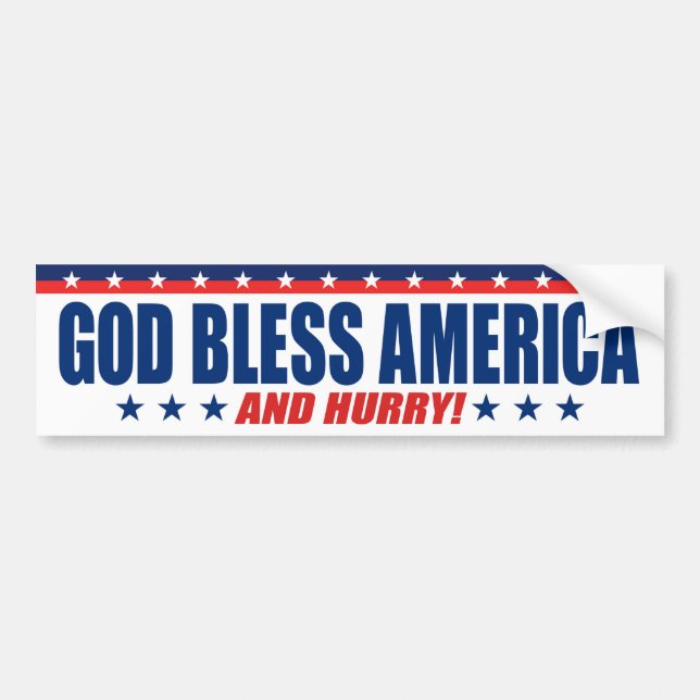 God Bless America And Hurry - Anti President Trump Bumper Sticker (Front)