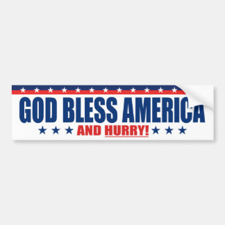 God Bless America And Hurry - Anti President Trump Bumper Sticker