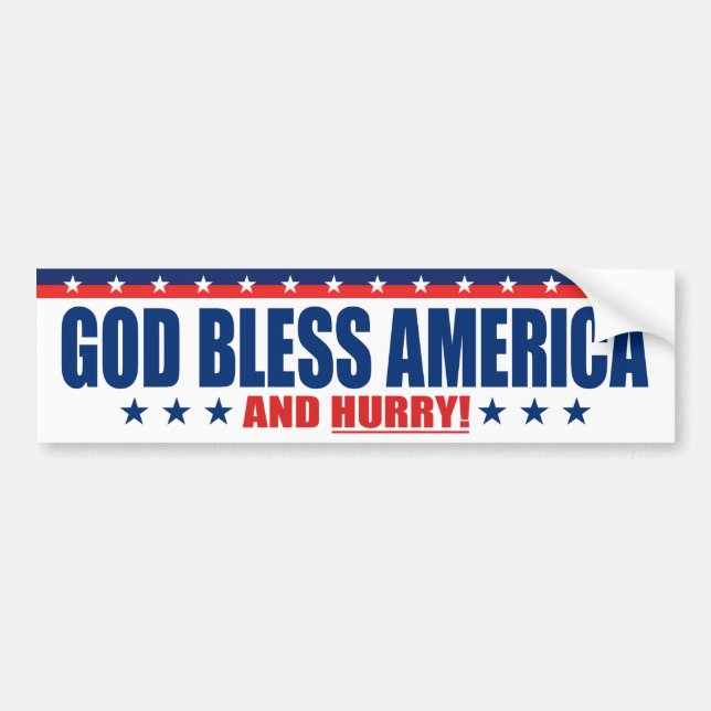 God Bless America And Hurry - Anti President Trump Bumper Sticker (Front)