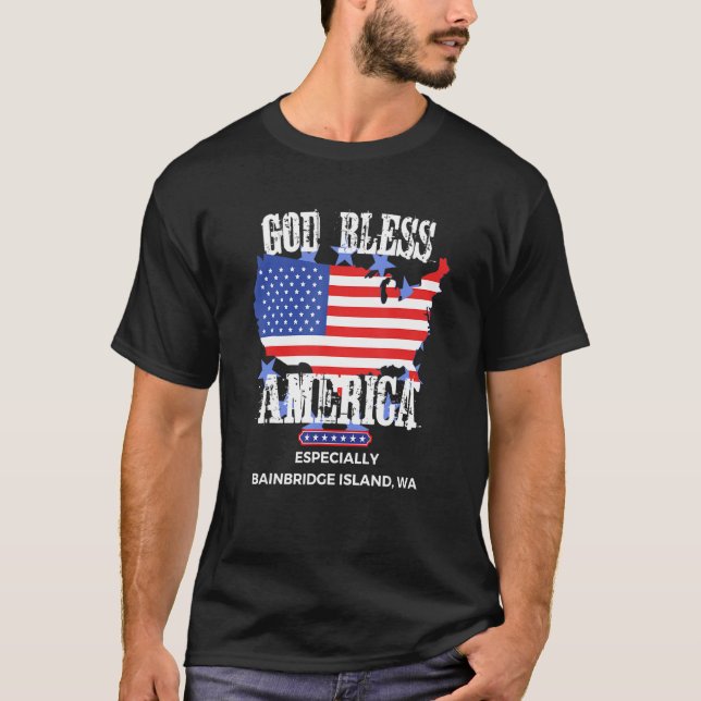 God Bless America Especially Bainbridge Island WA  T-Shirt (Front)