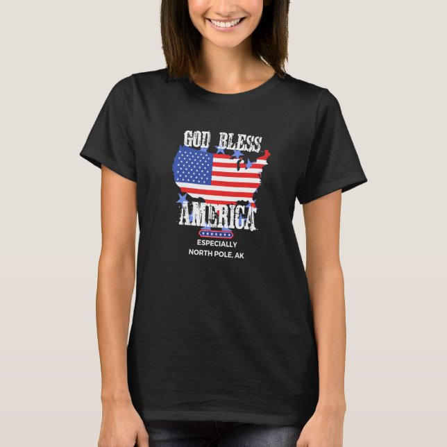 God Bless America Especially North Pole AK US Stat T-Shirt (Front)