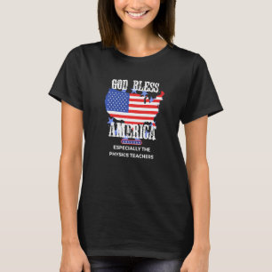 God Bless America Especially Physics Teachers Prem T-Shirt