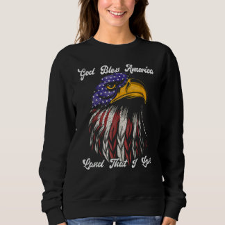 God Bless America Land That I Love Us Flag  4th Of Sweatshirt
