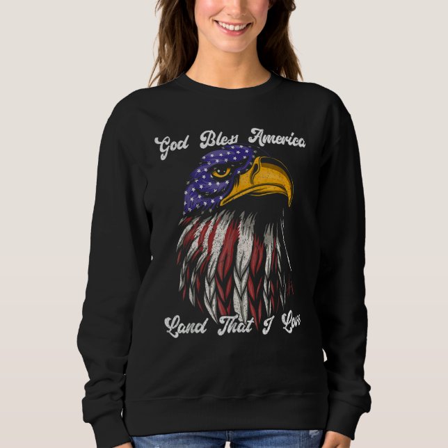 God Bless America Land That I Love Us Flag  4th Of Sweatshirt (Front)