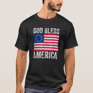 God Bless America Patriotic Betsy Ross American Fl T-Shirt